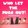 Who let the pugs out! (feat. Andres Cruz)