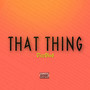 That Thing (Explicit)