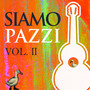 Siamo Pazzi Vol. II