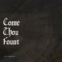 Come Thou Fount