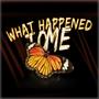 What Happened To Me (Explicit)