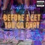 Before I Let You Go Away (Explicit)