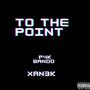 To the point (feat. Xan3k) [Explicit]