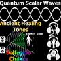 Pure Quantum Scalar Waves Ancient Healing Energy Tones Solfeggio Frequencies Chakra Meditation