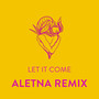 Let It Come (ALETNA Remix)