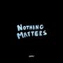 Nothing Matters