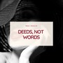 Deeds, Not Words