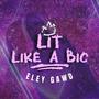 Lit Like A Bic (Explicit)