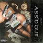 Ass'd Out (feat. Downriver Luke & TheyLoveRicky) [Explicit]