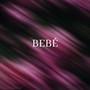 BEBÉ (Explicit)