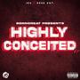 HIGHLY CONCEITED (Explicit)