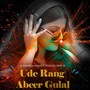 Ude Rang Abeer Gulal (feat. Neha Priyadarshini & Nishant Mallick)