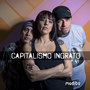 Capitalismo Ingrato (Explicit)