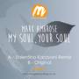 My Soul, Your Soul (2016 Re-Edit)