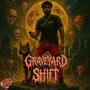 GRAVEYARD SHIFT (Explicit)