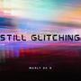 Still Glitching (Explicit)