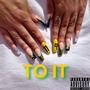 To It (Explicit)