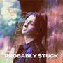 Probably Stuck (Explicit)