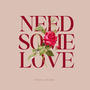 Need Some Love (Explicit)