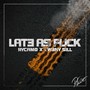 Late as **** (Explicit)