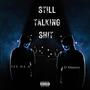 Still Talking **** (feat. O Smoove) [Explicit]