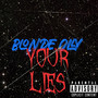 Your Lies (Explicit)