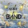 MAKE A BAND (UHYEAA) [Explicit]