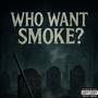WHO WANT SMOKE?? (Explicit)