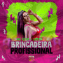 Brincadeira Profissional (Explicit)