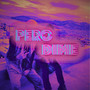 Pero Dime (Explicit)