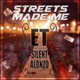 Streets Made Me (feat. Silent Alonzo)