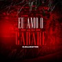 Eu Amo O Cabaré (Explicit)