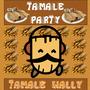 Tamale Party