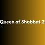 Queen of Shabbat 2