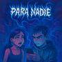 PARA NADIE (Explicit)