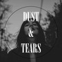 Dust and Tears