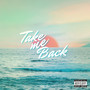 Take Me Back (Explicit)