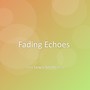 Fading Echoes
