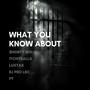 What You Know About (feat. $HORTY BIG, LuxTax, ITCHYBALLS & PT) [Explicit]