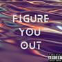 Figure You Out (Explicit)