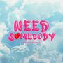 Need Somebody