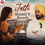 Jatti (Slowed & Reverb)