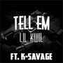 Tell Em (feat. K-Savage) [Explicit]