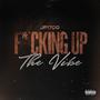 ****ing Up The Vibe (Explicit)