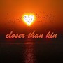 Closer Than Kin