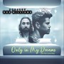 Only in My Dreams (Do You Love Me) [feat. Tim Condor]