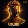 Too Fine (feat. MrDirtyyMind) [Explicit]