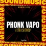 PHONK VAPO (ULTRA SLOWED) [Explicit]
