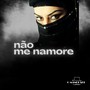 Não Me Namore (Explicit)