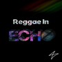 Reggae in Echo (feat. Oeson & Prophet Emifa)